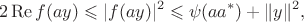 $$2\operatorname{Re}f(ay)\leqslant|f(ay)|^2\leqslant\psi(aa^*)+\|y\|^2,$$