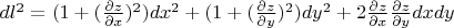 $\[d{l^2} = (1 + {(\frac{{\partial z}}{{\partial x}})^2})d{x^2} + (1 + {(\frac{{\partial z}}{{\partial y}})^2})d{y^2} + 2\frac{{\partial z}}{{\partial x}}\frac{{\partial z}}{{\partial y}}dxdy\]$