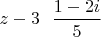 $z-3\ \ \dfrac{1-2i}{5}$