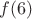 $f(6)$