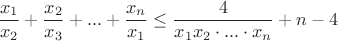 $$\frac{x_1}{x_2}+\frac{x_2}{x_3}+...+\frac{x_n}{x_1}\leq\frac{4}{x_1x_2\cdot...\cdot x_n}+n-4$$