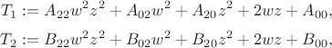 $$
T_1 := A_{22} w^2 z^2 + A_{02} w^2 + A_{20} z^2 + 2 w z + A_{00},
$$
$$
T_2 := B_{22} w^2 z^2 + B_{02} w^2 + B_{20} z^2 + 2 w z + B_{00},
$$