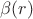 $\beta(r)$