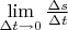 $\lim\limits_{\Delta t\to 0}\frac{\Delta s}{\Delta t}$