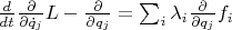 $\frac{d}{dt}\frac{\partial}{\partial\dot{q}_{j}}L-\frac{\partial}{\partial q_{j}}=\sum_{i}\lambda_{i}\frac{\partial}{\partial q_{j}}f_{i}$