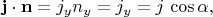 $\mathbf{j}\cdot\mathbf{n}=j_yn_y=j_y=j\,\cos\alpha,$