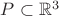 $P\subset \mathbb{R}^3$