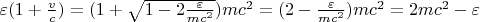 $ \varepsilon(1 +\frac{v}{c} )  = (1 + \sqrt{1 - 2\frac{\varepsilon}{mc^2}})mc^2  = (2 - \frac{\varepsilon}{mc^2})mc^2 = 2mc^2  - \varepsilon  $