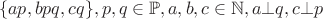 $$\{ap,bpq,cq\},p,q\in\mathbb{P},a,b,c\in\mathbb{N},a\bot q,c\bot p$$ $$\{ap,bpq,cq\},p,q\in\mathbb{P},a,b,c\in\mathbb{N},a\bot q,c\bot p$$