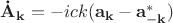 $\mathbf{\dot{A}_k}=-ick(\mathbf{a_k}-\mathbf{a^{*}_{-k}})$