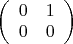 $\left(\begin{array}{cc}0&1\\0&0\end{array}\right)$
