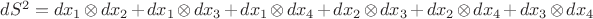 $dS^2=dx_1\otimes dx_2+dx_1\otimes dx_3+dx_1\otimes dx_4+dx_2\otimes dx_3+dx_2\otimes dx_4+dx_3\otimes dx_4$