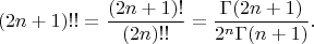 $$(2n+1)!!={(2n+1)!\over(2n)!!}={\Gamma(2n+1)\over2^n\Gamma(n+1)}.$$