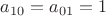 $a_{10}=a_{01}=1$ $a_{10}=a_{01}=1$