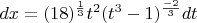 $dx=(18)^{\frac{1}{3}}{t^2}(t^3-1)^{\frac {-2}{3}}dt$
