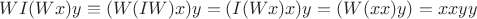 $WI(Wx)y \equiv (W(IW)x)y = (I(Wx)x)y = (W(xx)y) = xxyy$