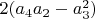 $2 (a_4 a_2-a_3^2)$