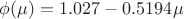 $\phi(\mu)=1.027-0.5194\mu$
