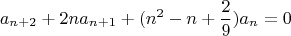$$a_{n+2}+2na_{n+1}+(n^2-n+\frac29)a_n=0$$