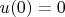 $u(0)=0