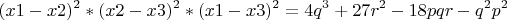 $$ (x1 - x2)^ 2*(x2 - x3)^2 * (x1 - x3) ^2=4q^3+27r^2-18pqr-q^2p^2$$