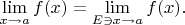 $$\lim\limits_{x\to a} f(x)=\lim\limits_{E\ni x\to a} f(x).$$