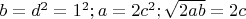 $b=d^2=1^2; a=2c^2;  \sqrt{2ab}=2c$