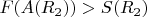 $F(A(R_{2})) > S(R_{2})$