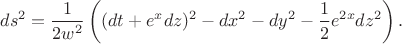 $$ds^2=\frac{1}{2w^2}\left((dt+e^xdz)^2-dx^2-dy^2-\frac{1}{2}e^{2x}dz^2\right).$$