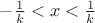 $-\frac {1} {k}<x<\frac {1} {k}$