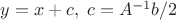 $y = x + c,\; c = A^{-1} b / 2$