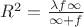 $R^2=\frac {\lambda f \infty}{\infty+f}$