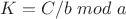 $K=C/b\ mod\ a$