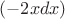 $(-2xdx)$