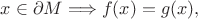 $$x\in\partial M\Longrightarrow f(x)=g(x),$$