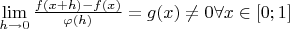 $\lim\limits_{h\rightarrow 0}{\frac{f(x+h)-f(x)}{\varphi(h)}}=g(x)\neq 0 \forall x\in [0;1]$