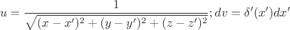 $$u=\frac{1}{\sqrt{(x-x')^2+(y-y')^2+(z-z')^2}} ;       dv=\delta'(x')dx'$$