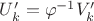 $U'_k=\varphi^{-1}V'_k$ $U'_k=\varphi^{-1}V'_k$