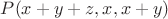 $P(x+y+z,x,x+y)$