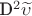 {D^2}\widetilde \upsilon