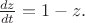 $\frac{dz}{dt} = 1 - z.$