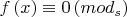 $f\left ( x \right )\equiv 0\left ( mod \:m_{s}\right )$
