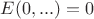 $E(0,...)=0$