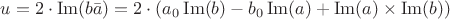 $u=2\cdot \operatorname{Im}(b\bar{a})=2\cdot(a_0\operatorname{Im}(b)-b_0\operatorname{Im}(a)+\operatorname{Im}(a)\times \operatorname{Im}(b))$ $u=2\cdot \operatorname{Im}(b\bar{a})=2\cdot(a_0\operatorname{Im}(b)-b_0\operatorname{Im}(a)+\operatorname{Im}(a)\times \operatorname{Im}(b))$