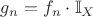 $g_n = f_n \cdot \mathbb{I}_{\vbar X}$