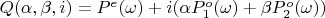 $Q(\alpha, \beta, i\imega) = P^{e}(\omega)+i(\alpha P_1^{o}(\omega)+\beta P_2^{o}(\omega))$