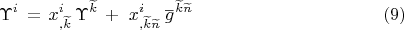 $$\Upsilon^i \,= \,x^i_{,\widetilde k}\,\Upsilon^{\widetilde k}\,+\, \,x^i_{,\widetilde k \widetilde n}\, \overset{\_}g{}^{\widetilde k \widetilde n} \eqno (9) $$