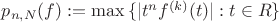 $p_{n,N}(f) := \max{\lbrace |t^{n}f^{(k)}(t)| : t \in \mathabb R \rbrace}$