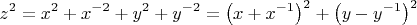 $$z^2  = x^2  + x^{ - 2}  + y^2  + y^{ - 2}  = \left( {x + x^{ - 1} } \right)^2  + \left( {y - y^{ - 1} } \right)^2$