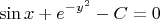 $$\sin x+e^{-y^2}-C=0$$